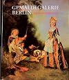 Gemäldegalerie Berlin: 200 Meisterwerke der europäischen Malerei