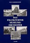 Das Frankfurter Museums-Orchester : zwei Jahrhunderte Musik fèur Frankfurt