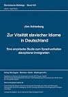 Zur Vitalität slavischer Idiome in Deutschland : eine empirische Studie zum Sprachverhalten slavophoner Immigranten