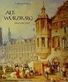 Alt-Würzburg einst und jetzt (German Edition)