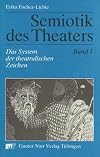 Semiotik Des Theaters: Eine Einfuhrung : Das System Der Theatralischen Zeichen