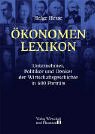 Ökonomen-Lexikon : Unternehmer, Politiker und Denker der Wirtschaftsgeschichte in 600 Porträts