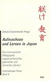 Aufwachsen und Lernen in Japan: Eine kommentierte Bibliographie angloamerikanischer, japanischer und deutscher Literatur (Internationale Texte)