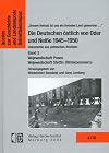 Die Deutschen östlich von Oder und Neisse 1945-1950. Dokumente aus polnischen Archiven: Zentrale Behörden. Wojewodschaft Allenstein (Quellen zur Geschichte und Landeskunde Ostmitteleuropas)