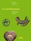 Ur- und Frühgeschichte: Führer durch die archäologische Abteilung