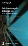 Die Befreiung der Information : GNU, Linux und die Folgen