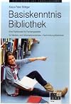 Basiskenntnis Bibliothek: Eine Fachkunde f&uuml;r Fachangestellte f&uuml;r Medien- und Informationsdienste - Fachrichtung Bibliothek
