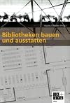 Bibliotheken bauen und ausstatten