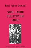 Vier Jahre politischer Mord und Denkschrift des Reichsjustizministers zu 'Vier Jahre politischer Mord'