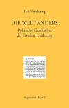 Die Welt anders: Politische Geschichte der Großen Erzählung