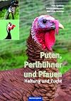 Puten, Perlhรผhner und Pfauen: Haltung und Zucht