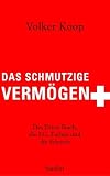 Das schmutzige Vermögen: Das Dritte Reich, die IG Farben und die Schweiz