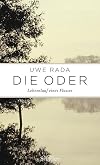 Die Oder: Lebenslauf eines Flusses