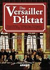 Das Versailler Diktat: Vorgeschichte. Vollständiger Vertragstext. Gegenvorschläge der deutschen Regierung