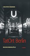 TatOrt Berlin. Erlesene Kriminalfälle