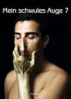 Mein schwules Auge 7: Das schwule Jahrbuch der Erotik