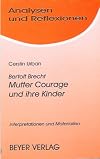 Brecht. Mutter Courage und ihre Kinder. Analysen und Reflexionen.