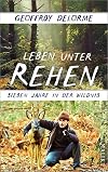 Leben unter Rehen: Sieben Jahre in der Wildnis
