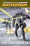 Bear-Zyklus 01. Katze unter Bären: BattleTech-Roman