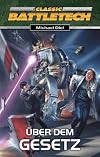 Diel, Michael Bd. 2., ueber dem Gesetz Diel, Michael: Das goldene Zeitalter. - Erkrath : Fantasy Production. Gesamttitel: Classic BattleTech; Bd. 4
