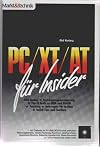 PC, XT, AT für Insider: DOS-tuning; Systemprogrammierung; Tips & tools zu GEM und Grafik; patching; interrupts für Insider; Quick-Tips und toolbox