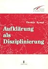 Aufklärung als Disziplinierung : Studien zum Diskurs des Wissens in Intelligenzblättern und gelehrten Beilagen der zweiten Hälfte des 18. Jahrhunderts