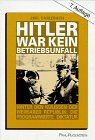 Hitler war kein Betriebsunfall : hinter den Kulissen der Weimarer Republik ; die vorprogrammierte Diktatur