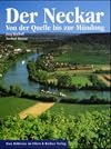 Der Neckar - von der Quelle bis zur Mündung