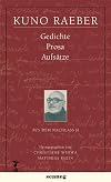 Raeber, Kuno, Bd.6/7 : Aus dem Nachlass I II, Tagebücher, Korrespondenz; Gedichte, Prosa, Aufsätze, 2 Bde.