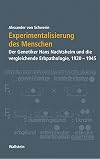 Experimentalisierung des Menschen der Genetiker Hans Nachtsheim und die vergleichende Erbpathologie 1920 - 1945