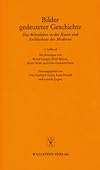 Bilder gedeuteter Geschichte : das Mittelalter in der Kunst und Architektur der Moderne