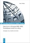 Elections in Estonia, 1990 - 1992: transitional and founding : analyses, documents and data