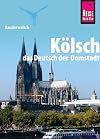 Kauderwelsch : K&ouml;lsch : das Deutsch der Domstadt