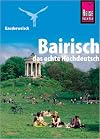 Kauderwelsch : Bairisch : das echte Hochdeutsch