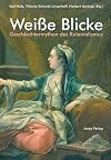 Wei e Blicke : Geschlechtermythen des Kolonialismus