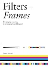 Filters and Frames: Developing meaning in photography and beyond