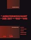 Die Arbeiterwohlfahrt in der Zeit von 1933 bis 1945: Spurensuche: Aufbau, Verfolgung, Verbot, Widerstand, Emigration