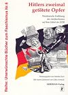 Hitlers zweimal getötete Opfer : westdeutsche Endlösung des Antifaschismus auf dem Gebiet der DDR