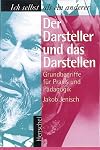 Der Darsteller und das Darstellen: Grundbegriffe fur Praxis und Padagogik : ich selbst als ein anderer (German Edition)