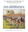 Das Heerwesen in Brandenburg und Preussen 1640-1806: Das Heerwesen in Brandenburg und Preußen von 1640 bis 1806, in 3 Bdn., Das Heerwesen