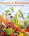 Organic & Wholefoods: Naturally Delicious Cuisine (Culinaria Series)