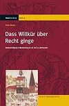 Da&szlig; Willk&uuml;r &uuml;ber Recht ginge: Hexenverfolgung in Mecklenburg im 16. und 17. Jahrhundert