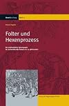 Folter und Hexenprozess: Die strafrechtliche Spruchpraxis der Rostocker Juristenfakult&auml;t im 17. Jahrhundert