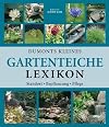 Dumonts kleines Gartenteiche-Lexikon: Anlage, Bepflanzung, Pflege