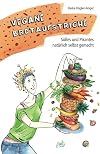 Vegane Brotaufstriche: S&uuml;&szlig;es und Pikantes nat&uuml;rlich selbst gemacht