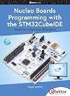 Nucleo Boards Programming with the STM32CubeIDE: Hands-on in more than 50 projects