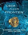 Über allen Fronten : Nordwestdeutschland zwischen Augustus und Karl dem Großen : Sonderausstellung : Staatliches Museum für Naturkunde und Vorgeschichte Oldenburg : Vom 3. Oktober bis 21. November 1999