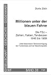Millionen unter der blauen Fahne die FDJ - Zahlen, Fakten, Tendenzen 1946 bis 1989 ; unter besonderer Ber&uuml;cksichtigung der Funktion&auml;re und der M&auml;dchenpolitik