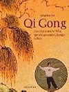 Qi Gong. Der chinesische Weg für ein gesundes, langes Leben