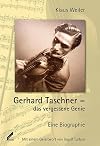 Gerhard Taschner - das vergessene Genie. Eine Biographie